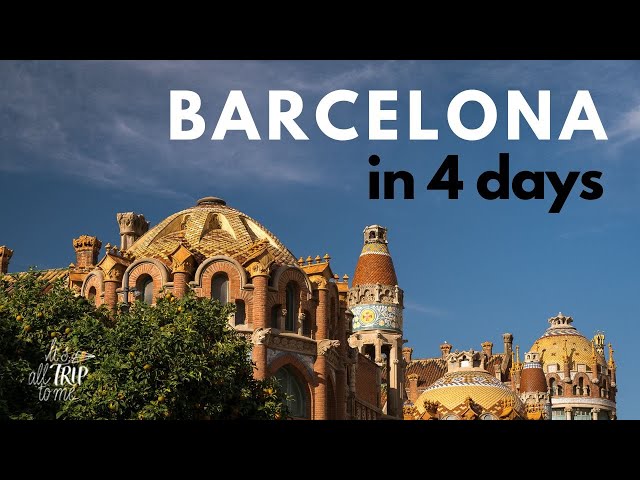 What To Do in Barcelona in 4 Days (Spain)