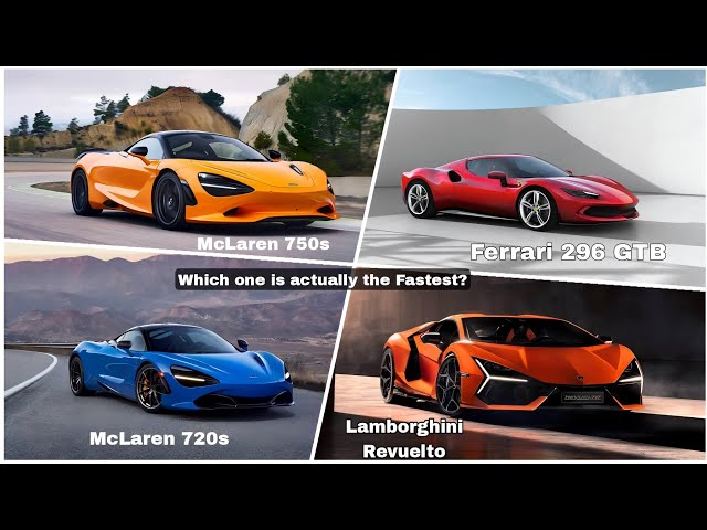 McLaren 720s Vs 750s Vs Lamborghini Revuelto Vs Ferrari 296 GTB Which car is the Fastest?