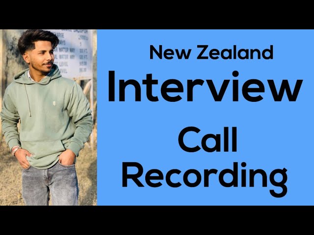 New zealand study visa interview call recording