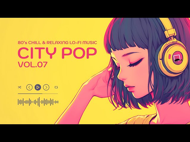 80's CITY POP Vol.07  [playlist] | Chill & Relaxing Lo-Fi Music |  Nostalgic vibes BGM