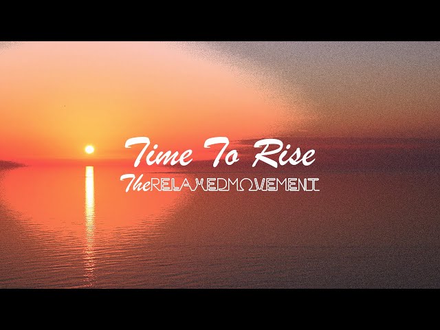 Time To Rise - Chilled Lofi Beats to Study/Relax to