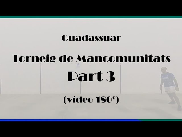 Torneig De Mancomunitats - Video 180º - Part 3