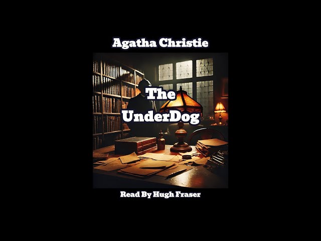 Agatha Christie's Audiobook "The UnderDog" Read By Hugh Fraser