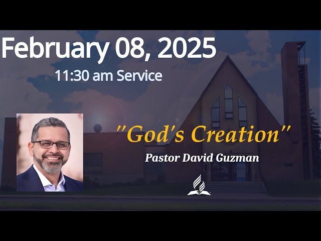 February 08, 2025 - God's Creation.  by Pastor David Guzman