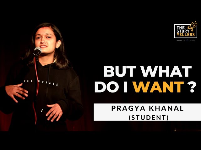 But What do I Want? Pragya Khanal (Student) : The Storyyellers