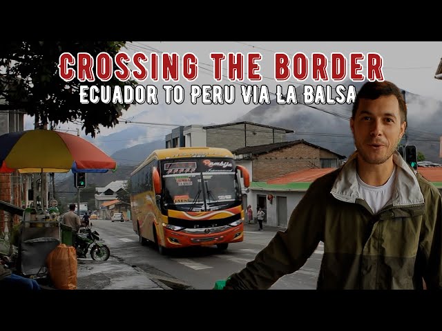 How to Cross the Border: Ecuador to Peru | Bus Journey from Vilcabamba to Jaén via La Balsa