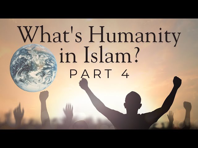 The Concept of Humanity in Islam: An Exploration