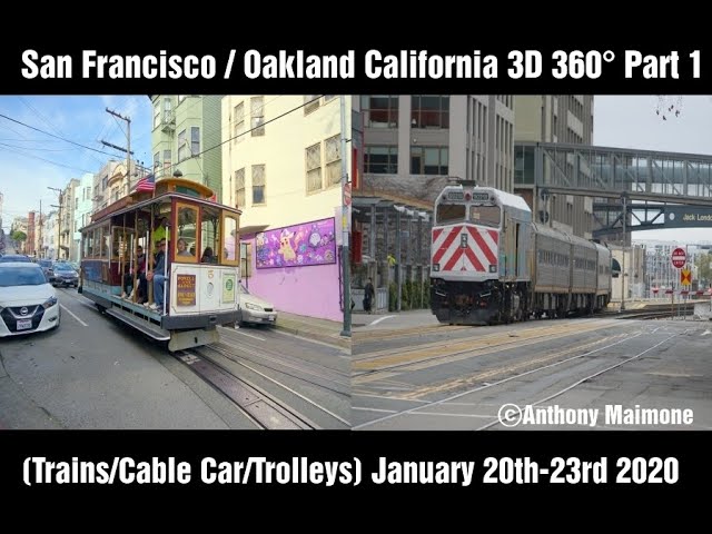 San Francisco/Oakland CA 3D 360° Part 1 (Trains/Cable Car/Trolleys) Jan 20th-23rd 2020