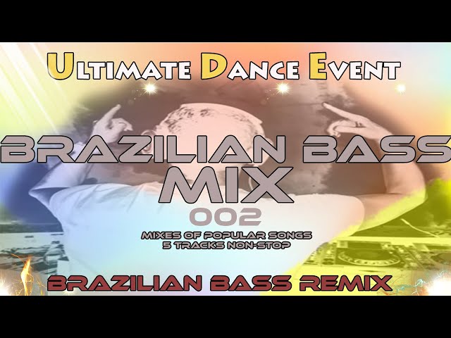 Brazilian Bass Remix ♫ BRAZILIAN BASS MIX 002 - Mixes Of Popular Songs - 5 tracks non-stop