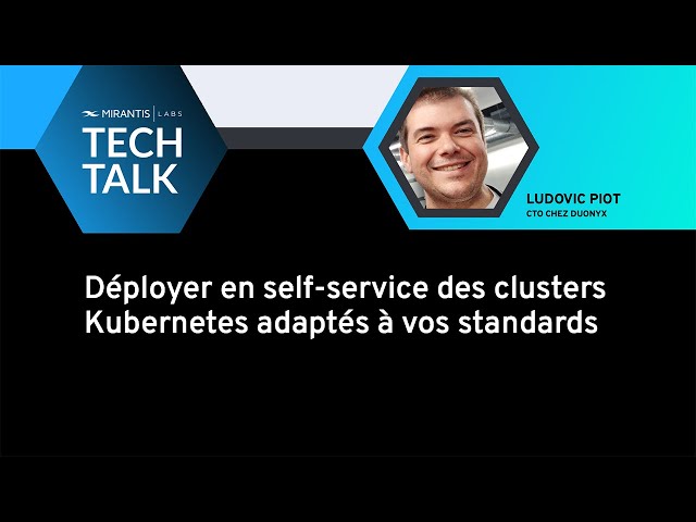 Déployer en self service des clusters Kubernetes adaptés à vos standards