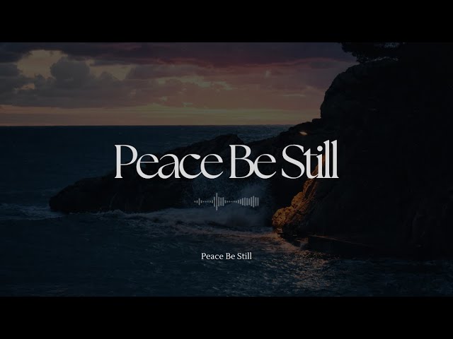 Peace Be Still - Instrumental Soaking Worship | While You Pray | Deep Relaxation