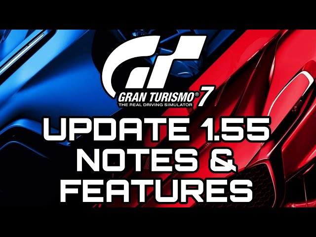 GRAN TURISMO 7 | UPDATE 1.55 NOTES & CONTENT