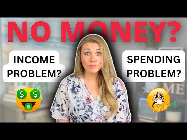 Do you have a SPENDING PROBLEM or an INCOME PROBLEM?