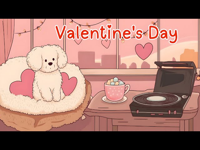 Sweetheart Lofi Vibes 💖 Chill Beats for a Dreamy Valentine's Day 🍫