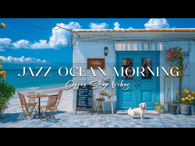 Peaceful Jazz Ocean Vibes Morning Serenity Sea Smooth Music for Relaxation and Focus