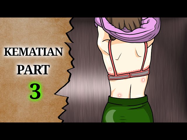 KEMATIAN PART 3 - DRAMA ANIMASI TERBARU