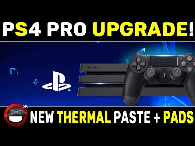 PS4 Pro Upgrade! New Thermal Paste and Thermal Pads!