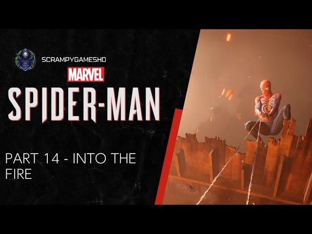 Marvel's Spider-Man Walkthrough Gameplay Part 14 - INTO THE FIRE (NO COMMENTARY)