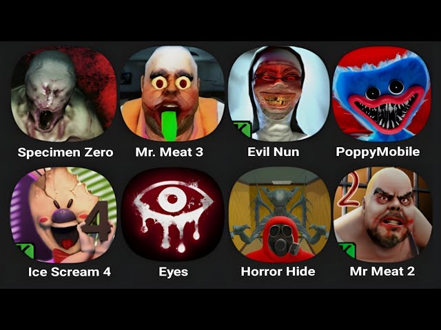 Specimen Zero, Mr Meat 3, Evil Nun, Poppy Mobile, Ice Scream 4, Eyes Games, Horror Hide, Mr Meat 2