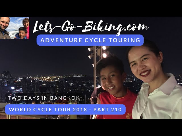 Part 210 - Two Days in Bangkok - World Cycle Tour - 2018