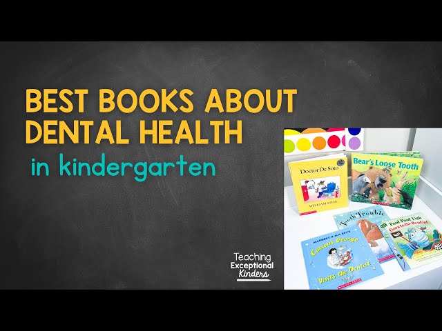 5 Engaging Dental Health Books For Kindergarten