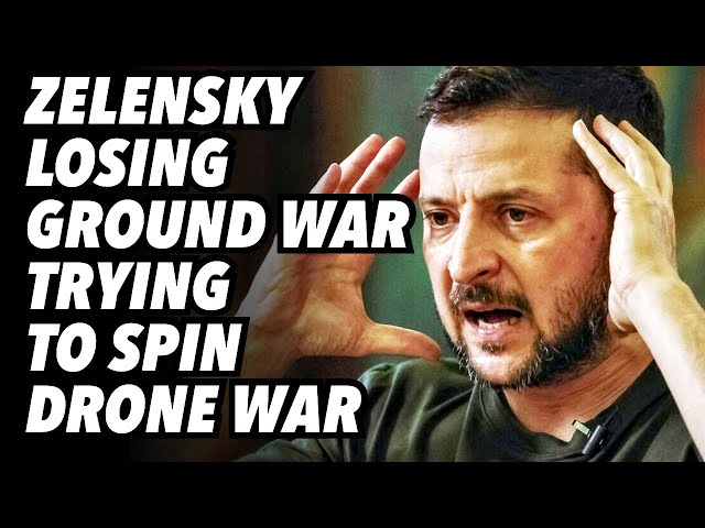 Zelensky losing ground war, trying to spin drone war