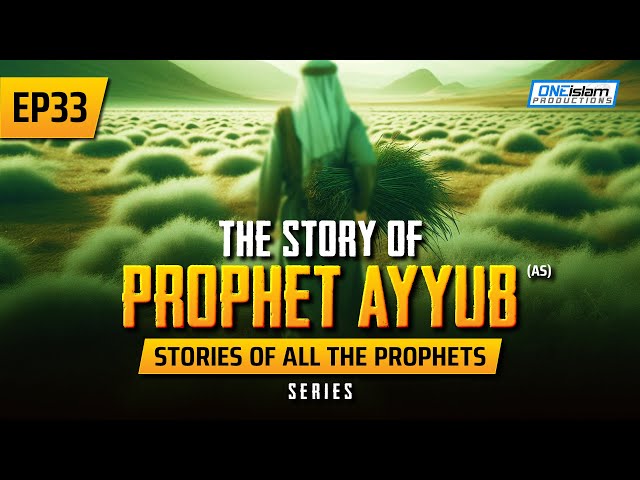 The Story Of Prophet Ayyub (AS) | EP 33 | Stories Of The Prophets Series