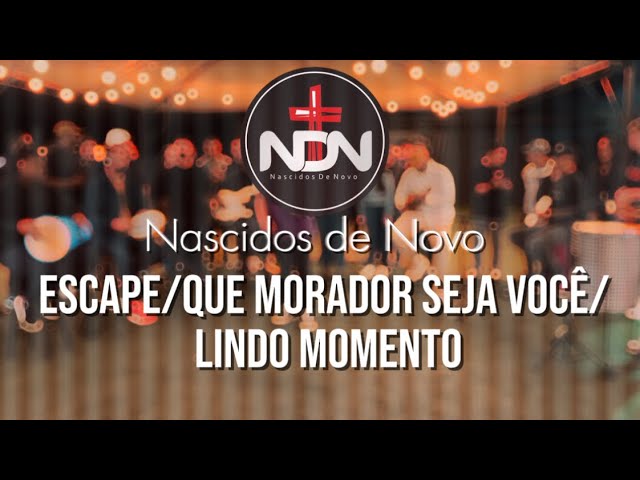 Nascidos de Novo- Escape/Que morador seja você/Lindo momento [cover]