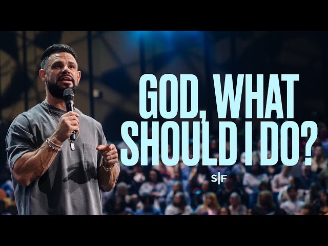 God, What Should I Do? | Steven Furtick