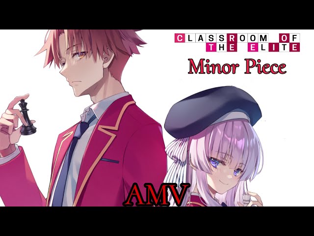 Classroom of the Elite「AMV」Minor Piece