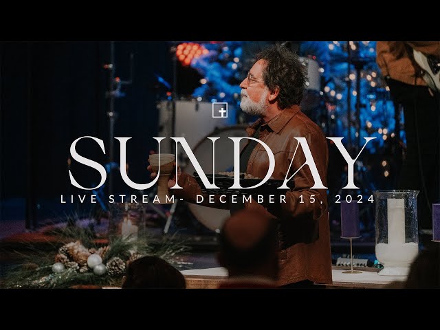 Sunday Morning Worship Service 12.15.24