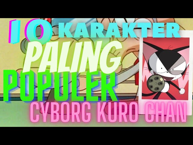 Nostagia Nungguin Setiap Sore | 10 Karakter Yang Paling Populer Di Anime cyber Kuro Chan