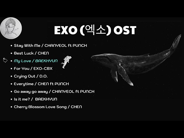 [PLAYLIST] EXO (엑소) OST DRAMA II  BAEKHYUN (백현), CHANYEOL (찬열), CHEN (첸), XIUMIN (시우민), D.O. (디오)