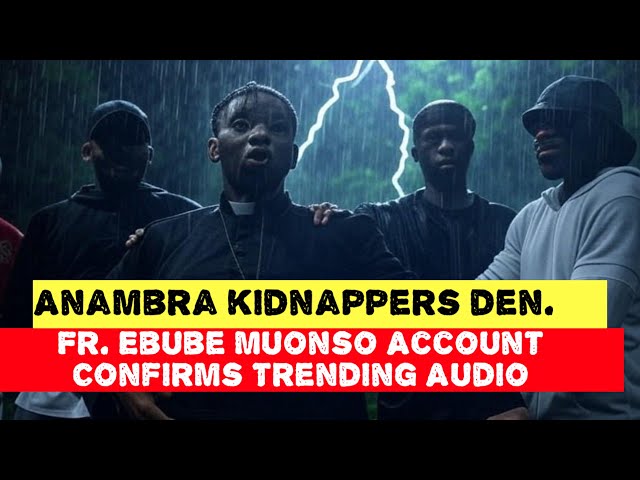 Anambra Kidnappers Den, Fr. Ebube Muonso Video Collaborates The Trending Audio By Victim