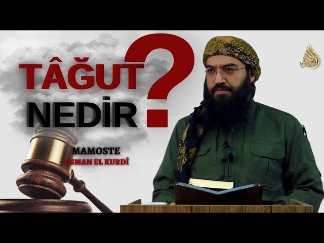 TÂĞUT NEDİR ? | Türkçe Altyazılı | Mamoste Osman El Kurdî