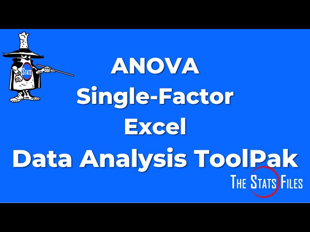 How to do and interpret a Single Factor ANOVA  using Excel Data Analysis ToolPak