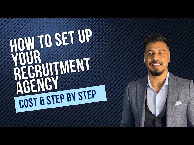 How To Set Up And Start A Recruitment Agency UK - Step by Step and the Cost (Full Course)