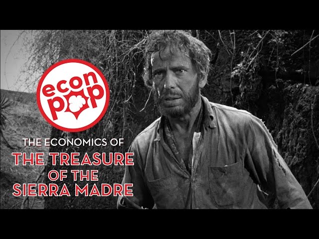 EconPop - The Economics of The Treasure of the Sierra Madre