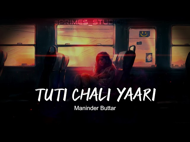 Tuti Chali Yaari - Manindar Buttar | Slowed & Reverb | @official-VAVStudio