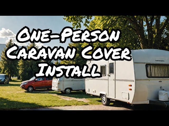 EASIEST Way to Install a Cover on a caravan large or small - solo installation