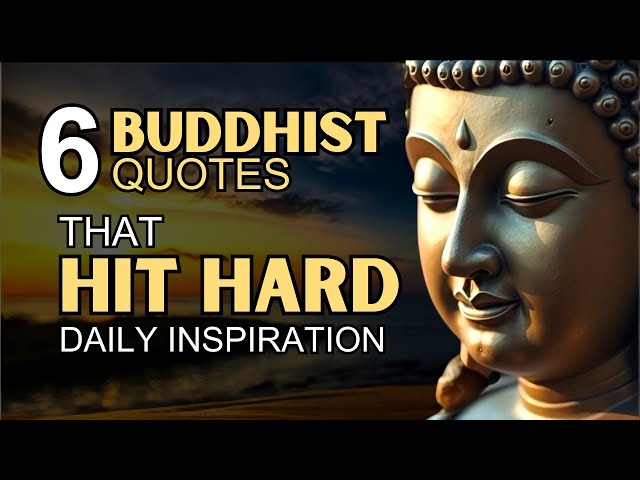 6 Buddhism Quotes that Hit Hard | Daily Inspiration for Self-Improvement | Mindful Living for Life