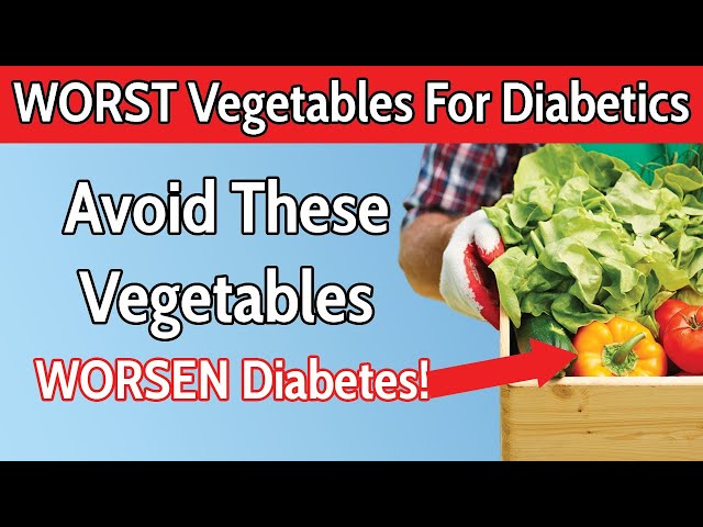 Top 5 Worst Vegetables For Diabetics You MUST Avoid!