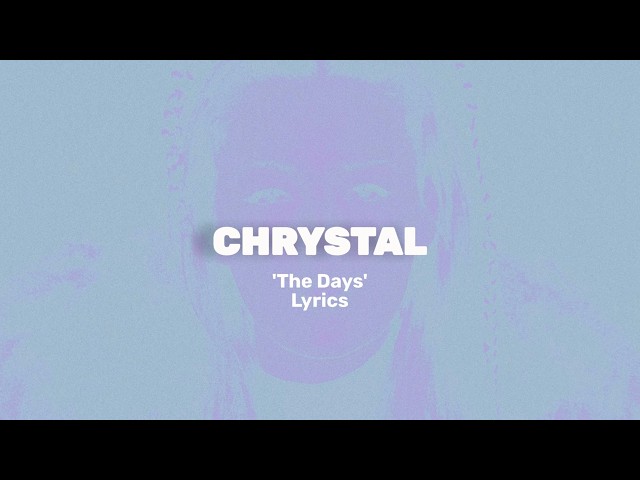 CHRYSTAL - The Days (Lyric Video) [unarchived 2015]