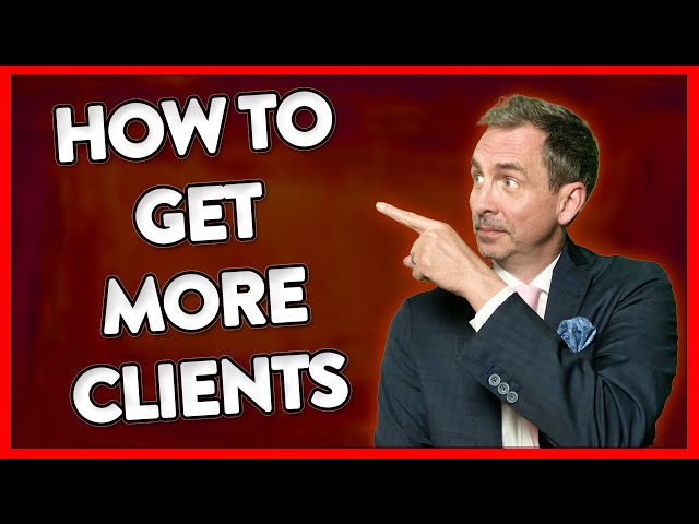 How to Get More Customers, Clients or Patients