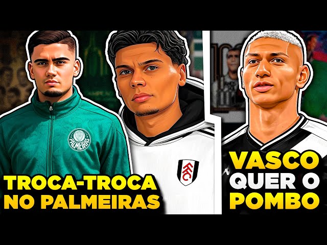 RICHARLISON JOGADOR DO VASCO | Andreas Pereira e Jhon Arias no PALMEIRAS - Mercado da Bola