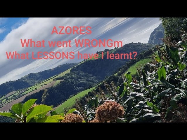 Post Azores- What Lessons Have I Learnt?