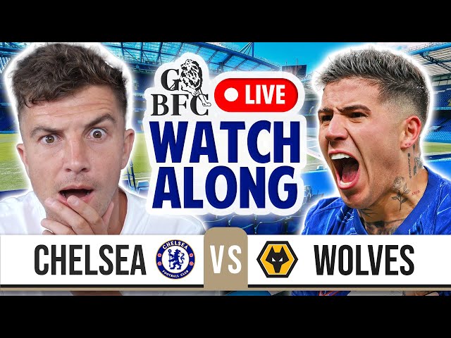 CHELSEA 3-1 WOLVES PREMIER LEAGUE LIVE WATCHALONG