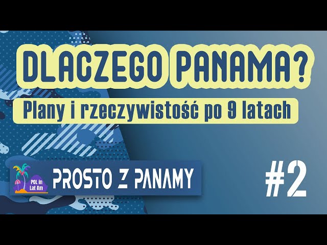 Po 9 latach okazało się że Panama jest dla nas nadal tym krajem No.1 | Polacy w Ameryce Łacińskiej