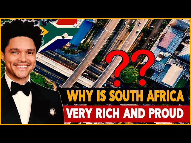 Why Is South Africa Very Rich And Proud?