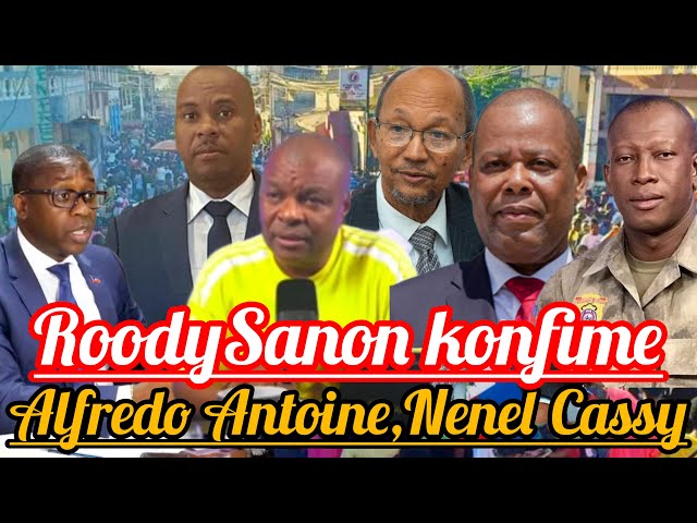 Pòtoprens tèt anba😱🆘Roody Sanon Konfime l dosye Alfredo Antoine, Nenel Cassy  a konplike